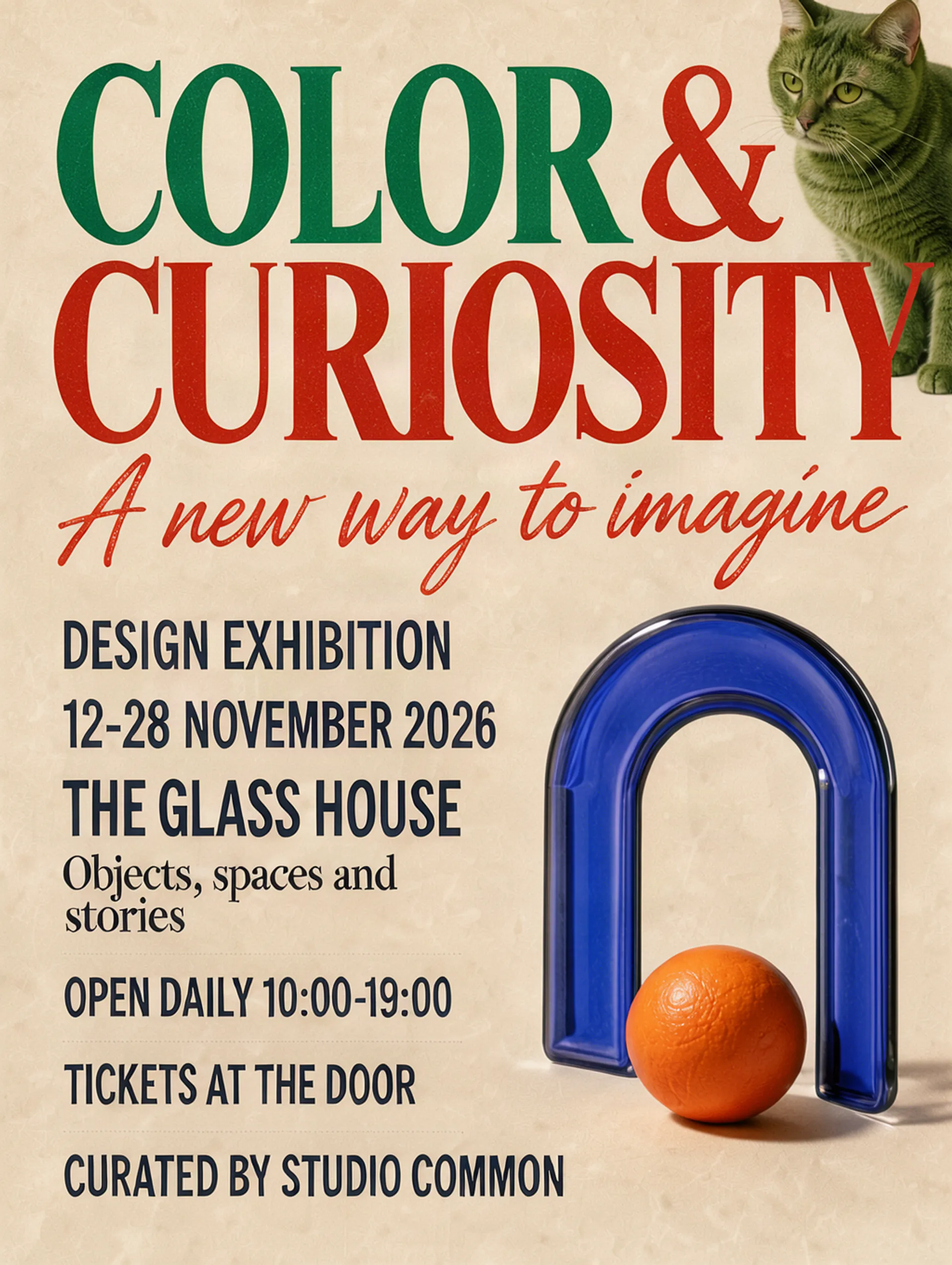Edit the poster in the first image. Keep the poster layout, the glass arch, the sphere and all event details exactly as they are. Replace only the large title "FORM & FEELING" with "COLOR & CURIOSITY" in the same expressive high-contrast serif style. Replace only the script subtitle "New ways of seeing" with "A new way to imagine". Recolor the large title in emerald and coral. All remaining printed words stay unchanged and clearly readable. The result is the same polished flat exhibition poster with the two specified text changes, exact spelling and no additional text. also put <cat>